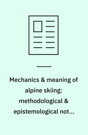 Mechanics & meaning of alpine skiing: methodological & epistemological notes on the study of sport technique