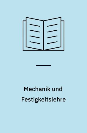 Mechanik und Festigkeitslehre