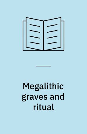 Megalithic graves and ritual : papers presented at the III Atlantic Colloquium, Moesgård 1969