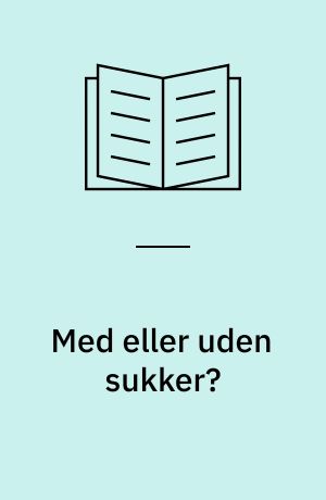 Med eller uden sukker?