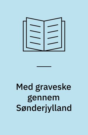 Med graveske gennem Sønderjylland : arkæologi på naturgas- og motorvejstracé