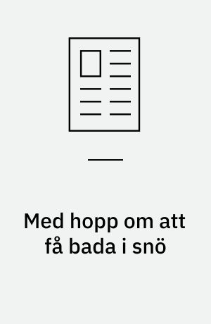 Med hopp om att få bada i snö