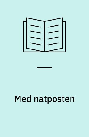 Med natposten : (med uddrag af det tidsskrift, hvor den oprindelig udkom)