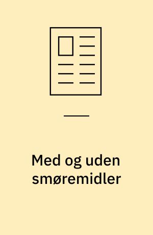 Med og uden smøremidler