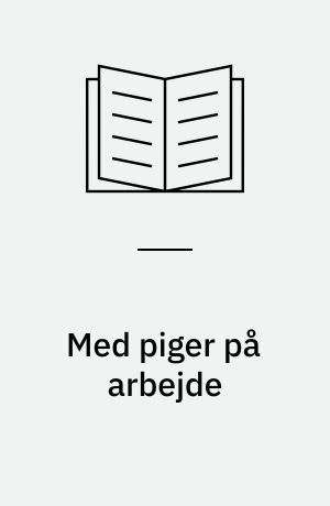 Med piger på arbejde