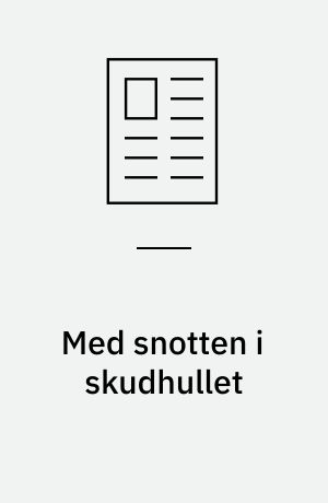 Med snotten i skudhullet