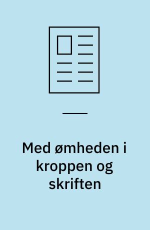 Med ømheden i kroppen og skriften