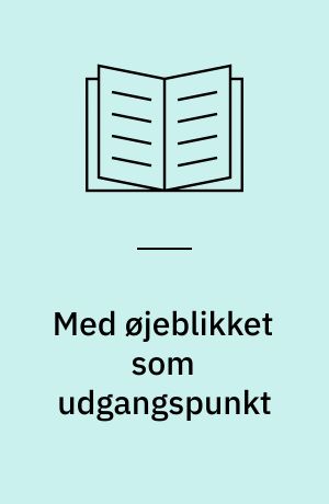 Med øjeblikket som udgangspunkt : George Herbert Meads temporale analyser af identitet og social interaktion