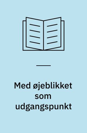 Med øjeblikket som udgangspunkt : George Herbert Meads temporale analyser af identitet og social interaktion