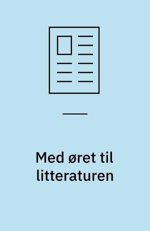 Med øret til litteraturen : perspektiver på stemmen som litterært fænomen