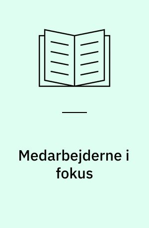 Medarbejderne i fokus : om interne spørgeskemaundersøgelser