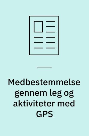 Medbestemmelse gennem leg og aktiviteter med GPS
