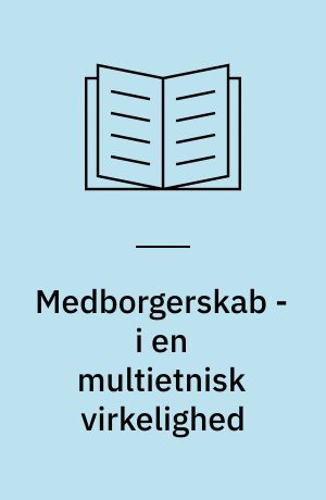 Medborgerskab - i en multietnisk virkelighed
