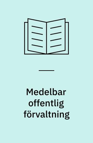 Medelbar offentlig förvaltning : begreppsutredning och problemområden
