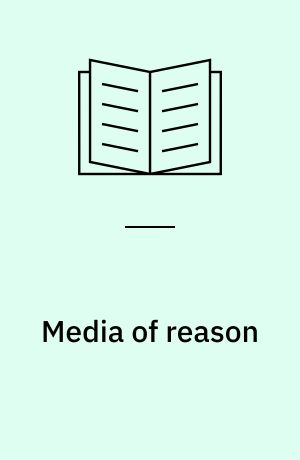 Media of reason : a theory of rationality