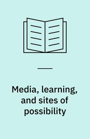 Media, learning, and sites of possibility