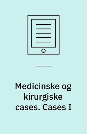 Medicinske og kirurgiske cases. Cases I