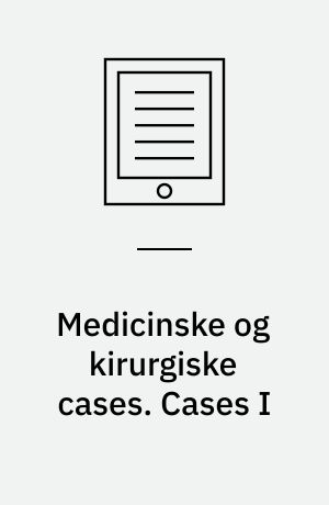 Medicinske og kirurgiske cases. Cases I