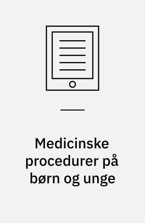 Medicinske procedurer på børn og unge : hvad vi ved, og hvad vi kan gøre bedre