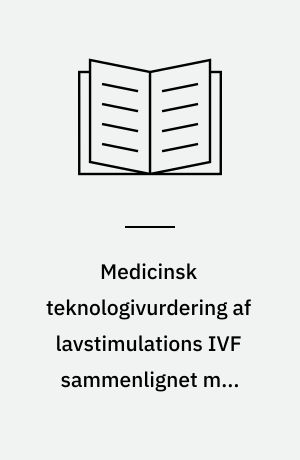Medicinsk teknologivurdering af lavstimulations IVF sammenlignet med standard IVF