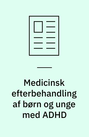 Medicinsk efterbehandling af børn og unge med ADHD
