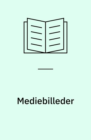 Mediebilleder : studier i mediernes udtryksformer