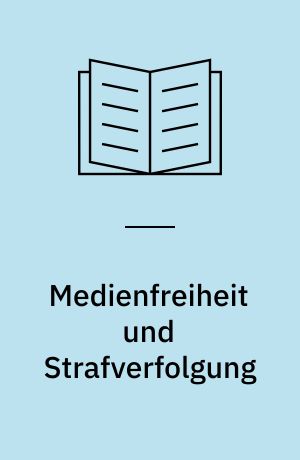 Medienfreiheit und Strafverfolgung : Vortragsveranstaltung vom 18. und 19. Mai 1984