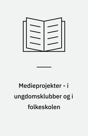 Medieprojekter - i ungdomsklubber og i folkeskolen