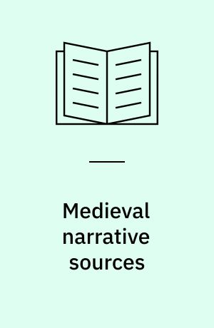 Medieval narrative sources : a chronological guide : (with a list of major letter collections)