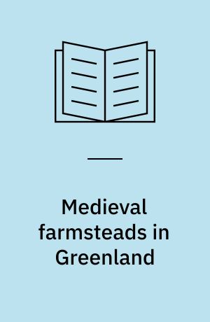 Medieval farmsteads in Greenland : the Brattahlid region 1999-2000