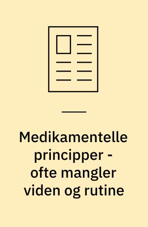 Medikamentelle principper - ofte mangler viden og rutine