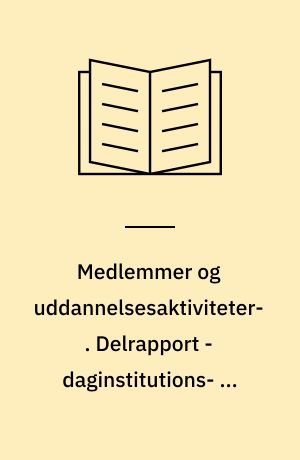 Medlemmer og uddannelsesaktiviteter : voksen- og efteruddannelsesreformens betydning for FTF-medlemmer : en spørgeskemaundersøgelse. Delrapport - daginstitutions- og klubområdet