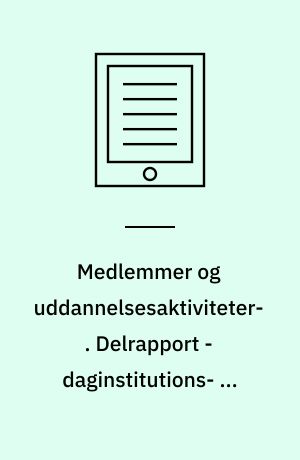 Medlemmer og uddannelsesaktiviteter : voksen- og efteruddannelsesreformens betydning for FTF-medlemmer : en spørgeskemaundersøgelse. Delrapport - daginstitutions- og klubområdet