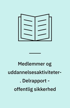 Medlemmer og uddannelsesaktiviteter : voksen- og efteruddannelsesreformens betydning for FTF-medlemmer : en spørgeskemaundersøgelse. Delrapport - offentlig sikkerhed