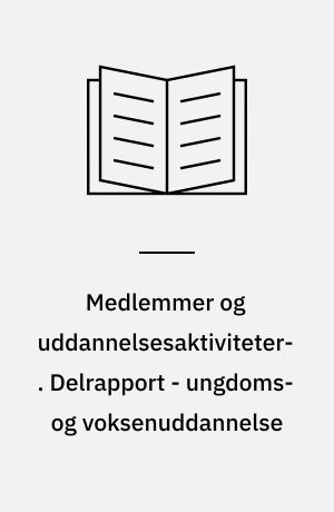 Medlemmer og uddannelsesaktiviteter : voksen- og efteruddannelsesreformens betydning for FTF-medlemmer : en spørgeskemaundersøgelse. Delrapport - ungdoms- og voksenuddannelse