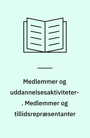 Medlemmer og uddannelsesaktiviteter : voksen- og efteruddannelsesreformens betydning for FTF-medlemmer : en spørgeskemaundersøgelse. Medlemmer og tillidsrepræsentanter