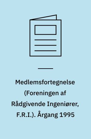 Medlemsfortegnelse (Foreningen af Rådgivende Ingeniører, F.R.I.). Årgang 1995