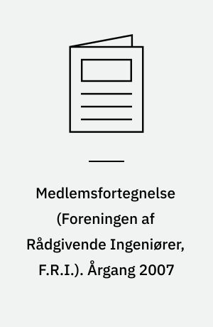 Medlemsfortegnelse (Foreningen af Rådgivende Ingeniører, F.R.I.). Årgang 2007