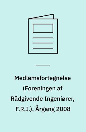 Medlemsfortegnelse (Foreningen af Rådgivende Ingeniører, F.R.I.). Årgang 2008