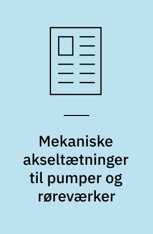 Mekaniske akseltætninger til pumper og røreværker : de mekaniske forhold og lækagetilladelighed er to af de vigtige ved valg af tætninger : de stationære og balancerede bør foretrækkes med en god materialekombination og som en patronmonteret tætning