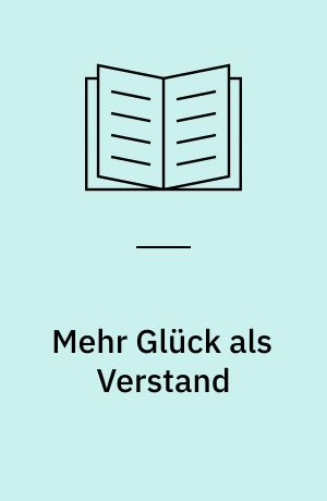 Mehr Glück als Verstand