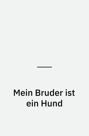 Mein Bruder ist ein Hund : das Original-Hörspiel zum Kinofilm