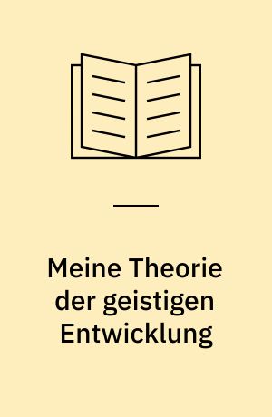 Meine Theorie der geistigen Entwicklung