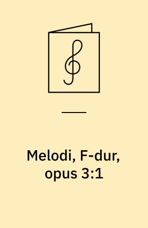 Melodi, F-dur, opus 3:1: Melodi, H-dur, opus 3:2 : for klaver
