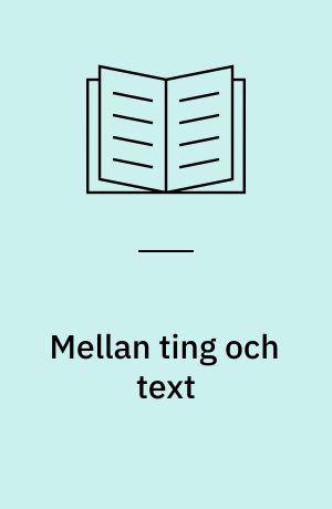 Mellan ting och text : en introduktion till de historiska arkeologierna