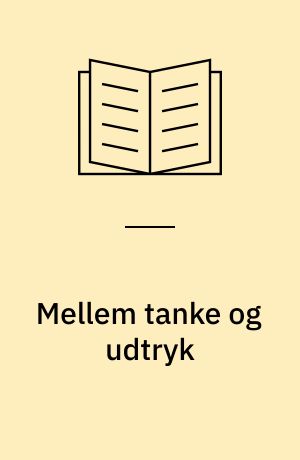 Mellem tanke og udtryk : udvalgte sangtekster og journalistik