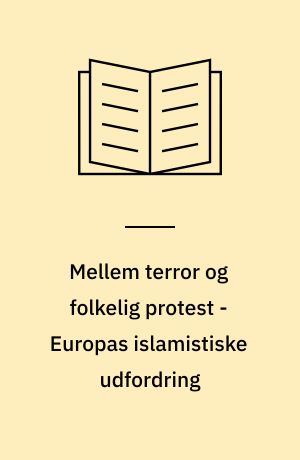 Mellem terror og folkelig protest - Europas islamistiske udfordring