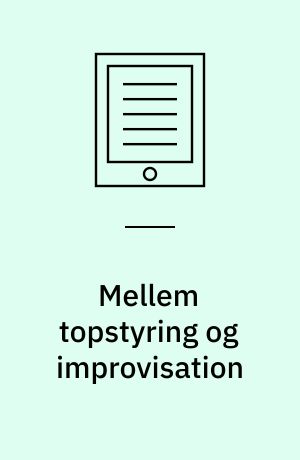 Mellem topstyring og improvisation : standardiserede metoder til voldsforebyggelse og konflikthåndtering i den socialpædagogiske indsats med domfældte udviklingshæmmede : ph.d. afhandling 2018