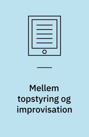 Mellem topstyring og improvisation : standardiserede metoder til voldsforebyggelse og konflikthåndtering i den socialpædagogiske indsats med domfældte udviklingshæmmede : ph.d. afhandling 2018