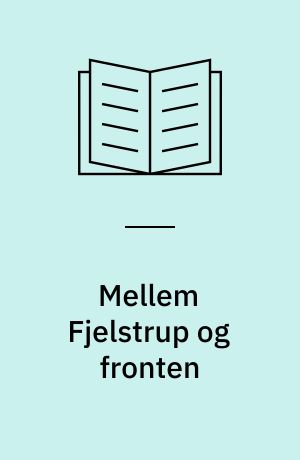 Mellem Fjelstrup og fronten : Inger og Jørgen Friis - breve 1915-18